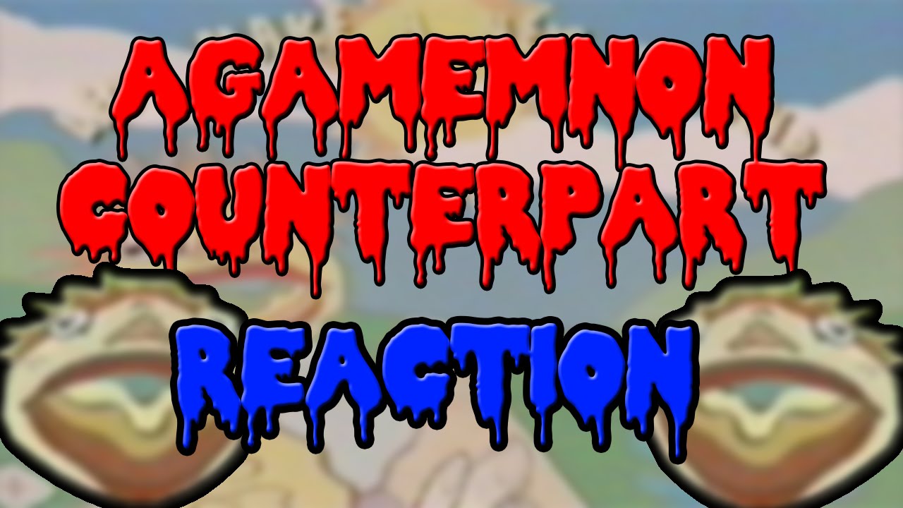 Agamemon Counterpart Reaction - ScareTheater reacts to Agamemnon Counterpart