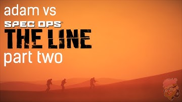 Adam vs. Spec Ops: The Line (Part Two)