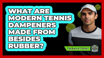 What Are Modern Tennis Dampeners Made From Besides Rubber? - The Racket Xpert