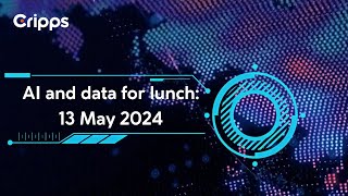 AI and data for lunch: May 2024