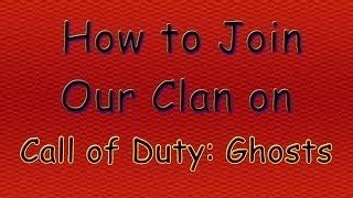 How to join our Clan! (Call of Duty Ghosts Clan Details) Wealth