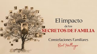 El IMPACTO de los SECRETOS de familia / Bert Hellinger