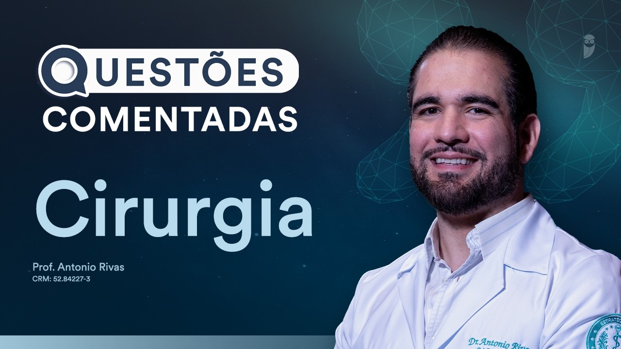 Questões Comentadas - Cirurgia com prof. Antonio Rivas