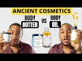 Ancient Cosmetics Body Butter vs Body Oil Review