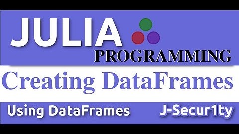 Julia Programming Tutorials:How to Create a DataFrame