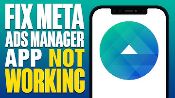How To Fix Meta Ads Manager App Not Working (2025)