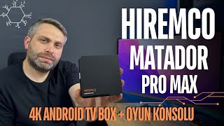 4K ANDROID TV BOX VE OYUN KONSOLU BİR ARADA | HIREMCO MATADOR PRO MAX İNCELEMESİ