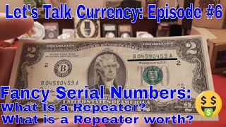 Let's Talk Currency: Episode #6 What is a Repeater fancy Serial #s?