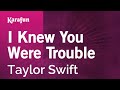 Karaoke I Knew You Were Trouble - Taylor Swift *