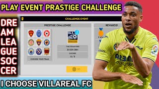 Play Event Prestige Challenge | Real Team VILLAREAL | Dream League Soccer 2022