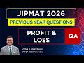 Profit and Loss | JIPMAT 2026🔥IPMAT Quantitative Aptitude | Arithmetic | Previous Year Questions