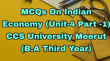 MCQs On Indian Economy (Unit-4 Part -1) CCS University Meerut (B.A Third Year)