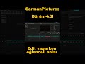 Edit yaparken Eğlenceli Anlar@Dürüm-k6l