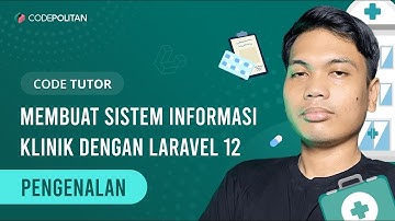 1. Pengenalan | Membuat Sistem Informasi Klinik dengan Laravel 12