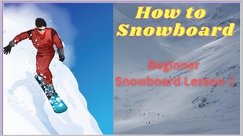 Learn how to snowboard -  Beginner snowboard lesson - 2