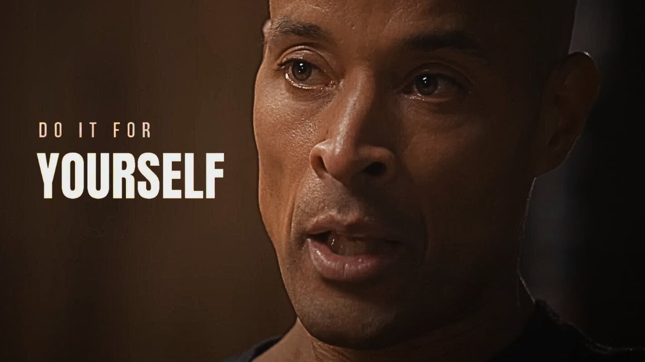 DO IT FOR YOURSELF - David Goggins Motivational Speech - YouTube