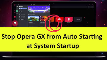 How to Disable Opera GX to Auto Open at System Startup?