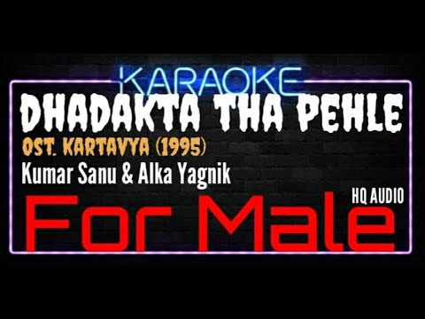 Karaoke Dhadakta Tha Pehle For Male HQ Audio - Kumar Sanu \u0026 Alka Yagnik 0st. Kartavya (1995)