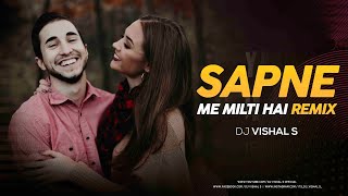 Sapne Mein Milti hai (Remix) DJ VISHAL S