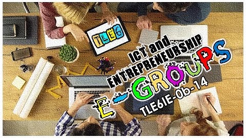 TLE 6 ICT and Entrepreneurship - E-Groups