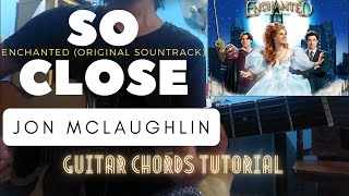 How to play SO CLOSE by Jon McLaughlin Accurate GUITAR CHORDS TUTORIAL OST ENCHANTED