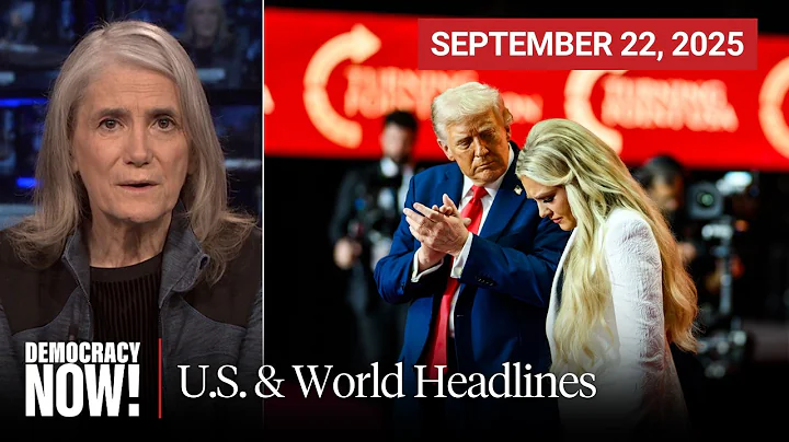 Top U.S. & World Headlines — September 22, 2025