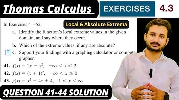 Thomas Calculus Exercise 4.3 Question 41 to 44 solution| Identifying Extrema by MSN Mathematician|