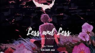 Vietsub | Less and Less - Matt Maltese | Lyrics Video