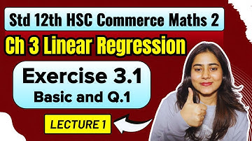 Ch 3 Linear Regression | Exercise 3.1 Basic | Class 12 Commerce | Maths 2 | MH Board @GalaxyofMaths