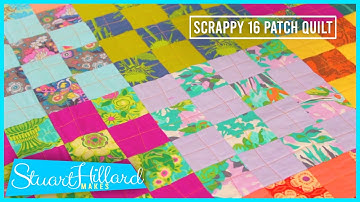 Stuart Hillard Makes... A Scrappy 16 Patch Quilt