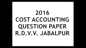 2016 4TH SEMESTER | COST ACCOUNTING | QUESTION PAPER | JUNE 2016