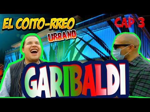 GARIBALDI | EL COITO-RREO URBANO CAP. 3 | Ojitos de Huevo y El Ampallita