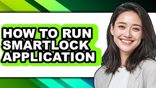 How to Run Smartlock Application - Full Guide screenshot 3