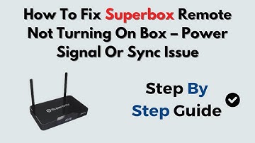 How To Fix Superbox Remote Not Turning On Box – Power Signal Or Sync Issue