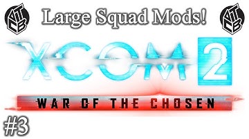 XCOM 2 War Of The Chosen – Large Squad Mods - Episode 3