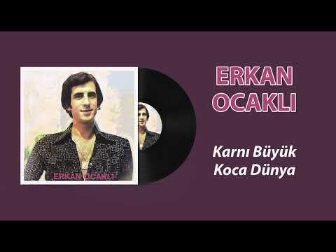 Erkan Ocaklı - Karnı Büyük Koca Dünya
