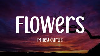 Flowers - Miley Cyrus (Lyrics) , ,