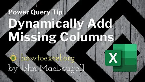 Power Query Tip for Dynamically Adding Missing Columns