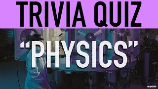 Physics Trivia Questions and Answers (Physics Science General Knowledge Trivia Quiz)