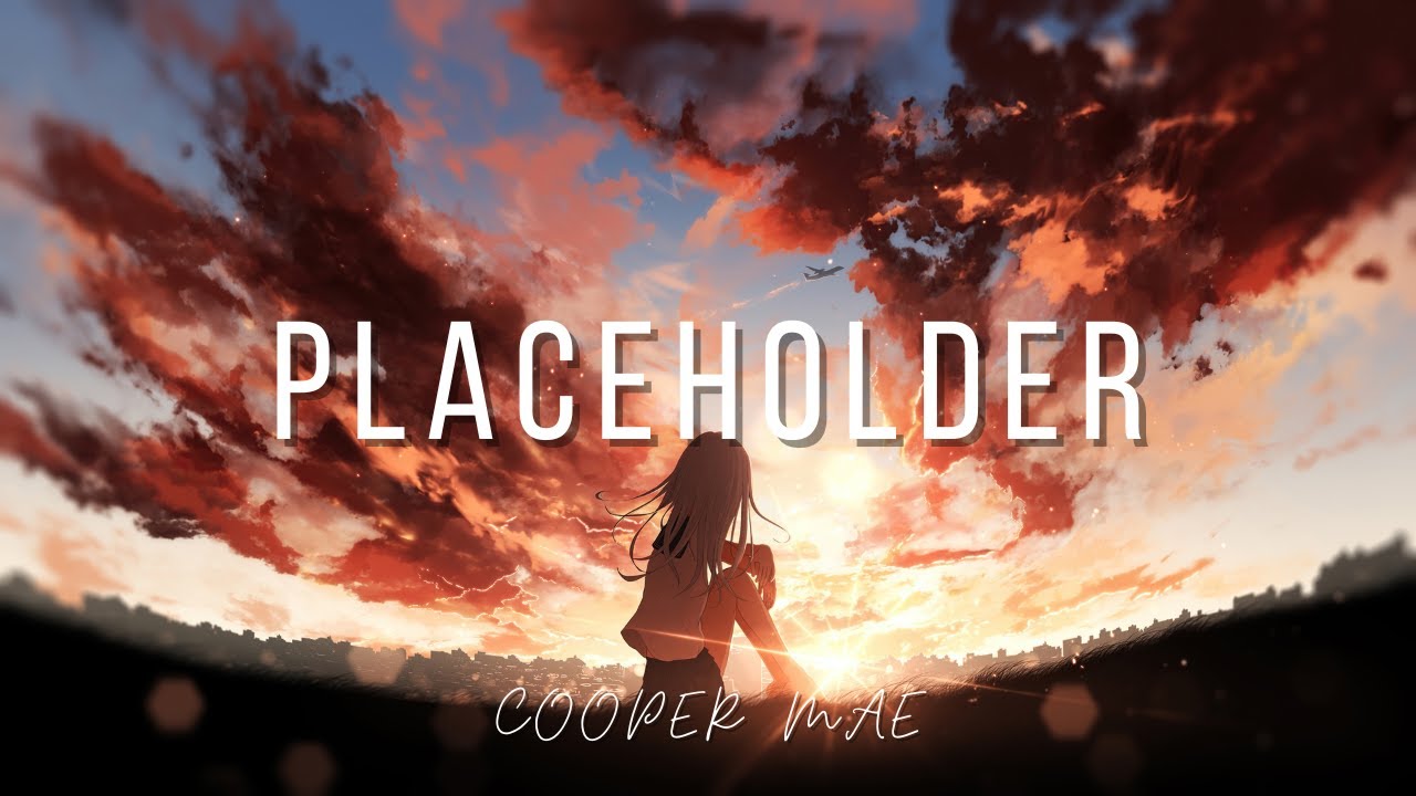 cooper mae  - Placeholder - (Lyrics)