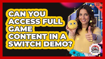 Can You Access Full Game Content In A Switch Demo?