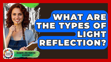 What Are The Types Of Light Reflection? - Drawing and Painting Academy