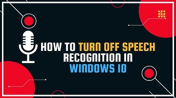 How To Turn Off Speech Recognition In Windows 10