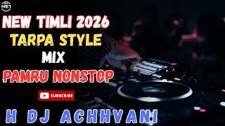 New Timli 2026  Tarpa Style Mix Pamru Nonstop  H Dj Achhvani