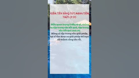 KIẾM TIỀN BẰNG SỨC MẠNH TIỀM THỨC (P.31)