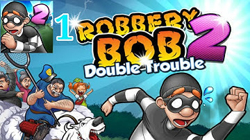 Robbery Bob 2: Double Trouble - Gameplay Walkthrought part 1