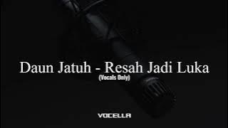 Download lagu Daun Jatuh - Resah Jadi Luka (Acapella/Vocals Only)