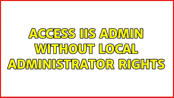 Access IIS Admin without local administrator rights (3 Solutions!!)
