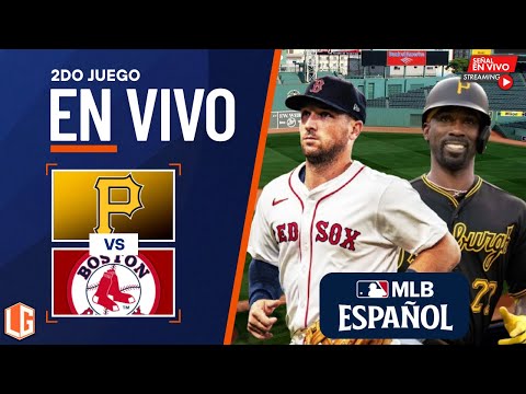 🔴 EN VIVO: Pittsburgh Pirates Vs Boston Red Sox - MLB - JUEGO 2