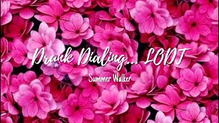 Summer Walker - Drunk Dialing...LODT (Lyrics)